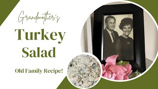 My Grandmother’s Turkey Salad | My FAVORITE! |Old Family Recipe