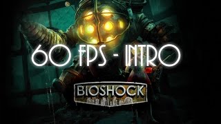Bioshock Intro in 60 FPS - Welcome to Rapture