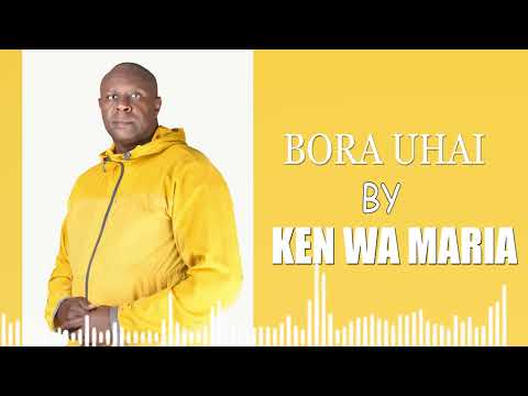 Bora Uhai by Ken wa Maria (OFFICIALAUDIO)