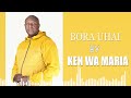 Bora Uhai By Ken Wa Maria OFFICIALAUDIO