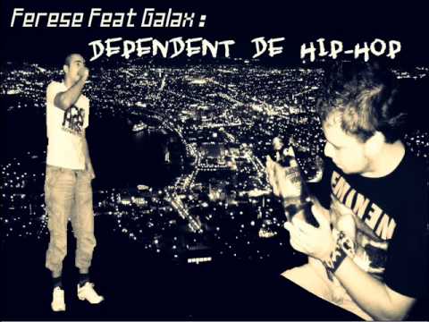 Ferese feat Galax - Dependent de Hip-Hop