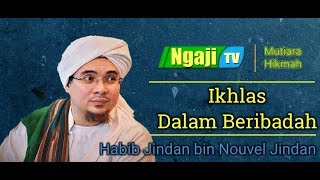 Download lagu Ikhlas Dalam Beribadah - Habib Jindan bin Nouvel Jindan mp3 Download lagu Ikhlas Dalam Beribadah - Habib Jindan bin Nouvel Jindan mp3