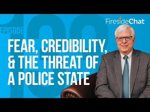 Fireside Chat Ep. 133 — Fear, Credibility, and the Threat of a Police State | Fireside Chats