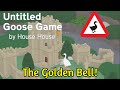 Retrieving The Golden Bell! | Untitled Goose Game Ending
