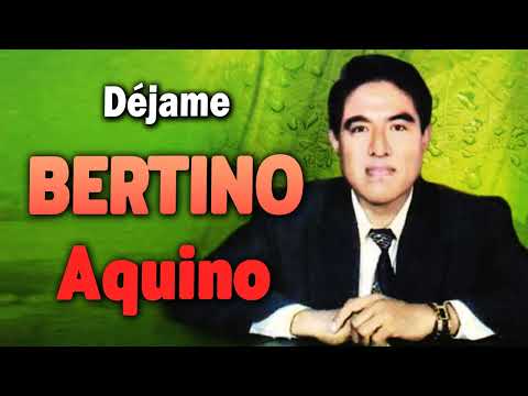 Bertino Aquino:Mix de Bertino Aquino Alabanza y adoracion - Dejame(Álbum Completo)