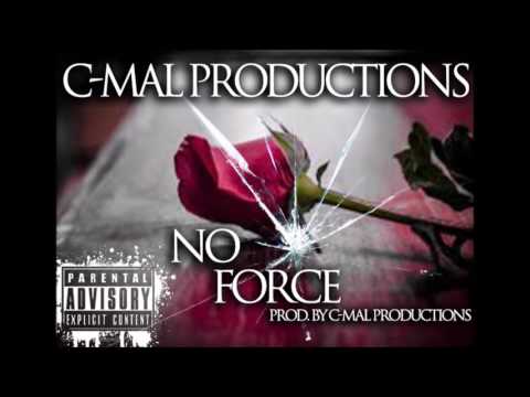 C Mal Productions - No Force (Prod  C-Mal Productions)