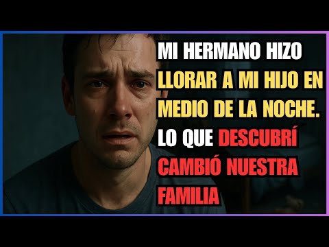Mi HERMANO hizo llorar a mi hijo en medio de la noche. Lo que descubrí cambió nuestra familia