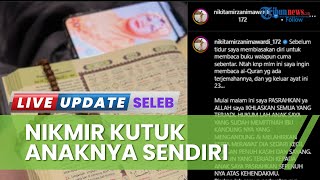 Nikita Mirzani Kutuk Anaknya yang Sudah Memfitnah, Buka Ayat Al-Quran dan Sebut Sumpah