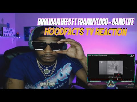 Hooligan Hefs ft FrannyLoco Gang Life HoodFacts Tv REACTION