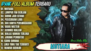 Download lagu Ipank Full Album || MUTIARA - LUMPUR DAN BERLIAN - Pop Melayu Terpopuler 2025 - On Trending mp3