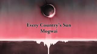 Every Country's Sun   Mogwai