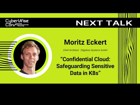 Moritz Eckert: Confidential Cloud: Safeguarding Sensitive Data in K8s