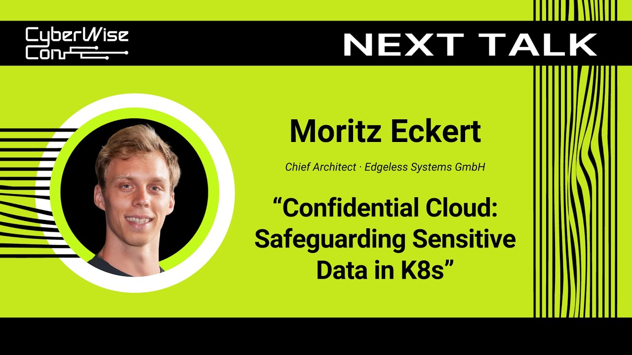 Moritz Eckert: Confidential Cloud: Safeguarding Sensitive Data in K8s