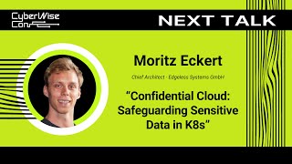 Moritz Eckert: Confidential Cloud: Safeguarding Sensitive Data in K8s