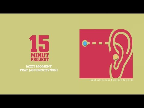 15 Minut Projekt - Jazzy Moment feat. Jan Smoczyński (Official Audio)