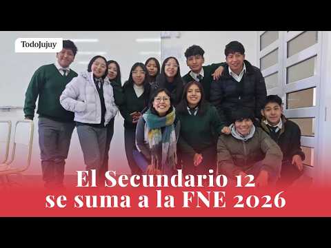 El Secundario 12 de Nuevo Pirquitas se suma a la FNE 2026