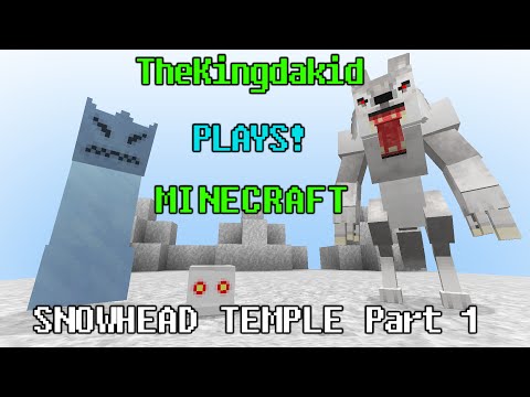 TheKingdakid Plays Minecraft: Snowhead Temple Part 1