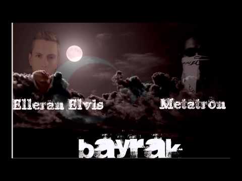 Elleran Elvis Ft - Metatron &Bayrak (2015)