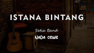Download lagu ISTANA BINTANG // Setia Band // KARAOKE GITAR KAJON NADA CEWE ( FEMALE ) mp3