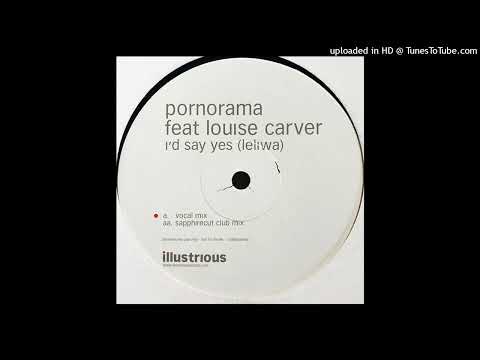 Pornorama feat. Louise Carver - I'd Say Yes
