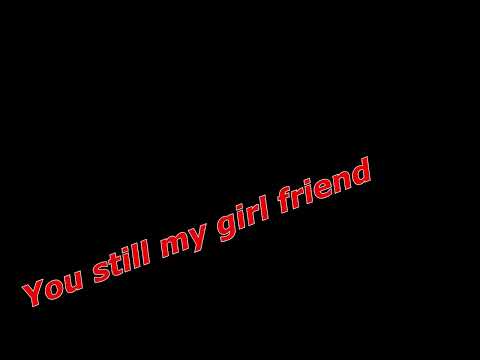 Jimmie Jasper Gray - You Still My Girl Friend (Official lyrics)