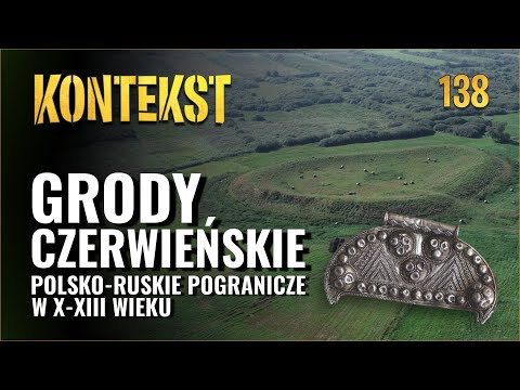 Grody Czerwieńskie. Polsko-ruskie pogranicze w X–XIII wieku - Marcin Wołoszyn | KONTEKST 138