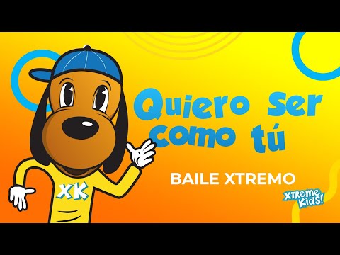 Quiero Ser Como Tú - Xtreme Kids