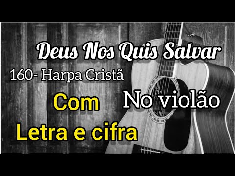 Deus Nos Quis Salvar - Harpa Cristã