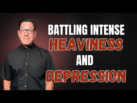 What To Do About Intense Heaviness & Depression