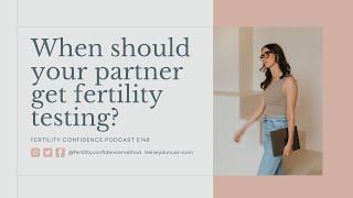 FCP E148 When Should Your Partner Get Fertility Testing