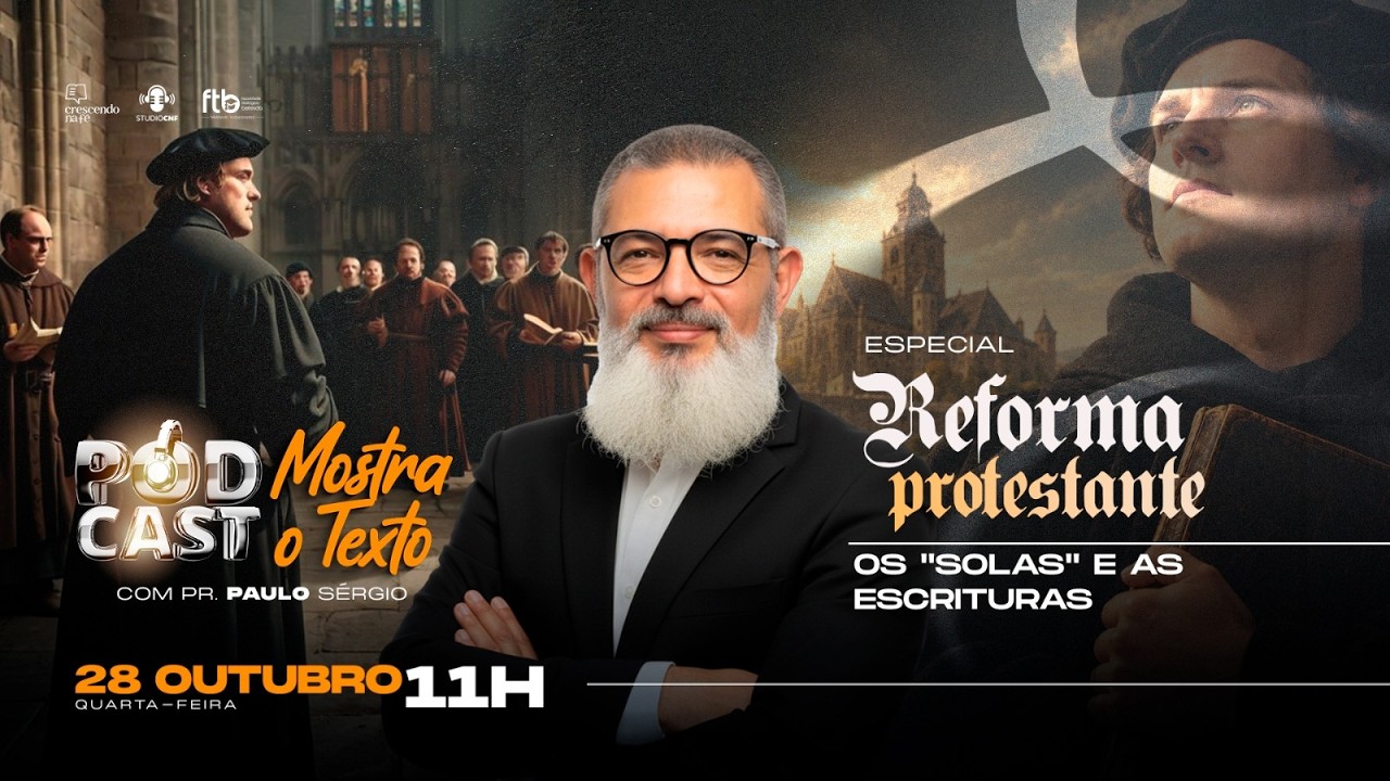 ESPECIAL - REFORMA PROTESTANTE: OS "SOLAS" E AS ESCRITURAS - PR. PAULO BATISTA - 28.10.26 (AO VIVO)