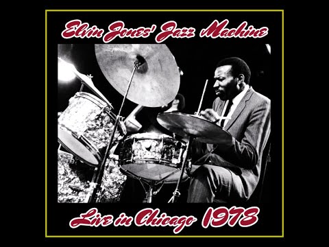 Elvin Jones' Jazz Machine - Chicago, Illinois 1978  (Complete Bootleg)