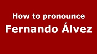 How to pronounce Fernando álvez