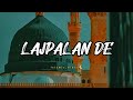 Lajpalan De [Slowed+Reverb] | Naat 2024 | Heart ❤ touching naat 😍 |