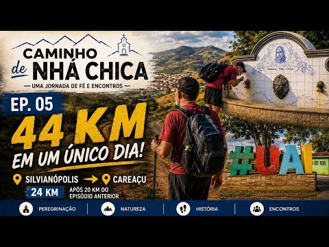 Caminho de Nhá Chica | EP. 05 | Silvianópolis → Careaçu | 24 km | 44 km em um único dia!4K 