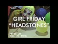 Girl Friday - "Headstones" [OFFICIAL VIDEO]
