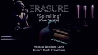 Erasure - Cover Version - Spiralling Ft Rebecca Lane