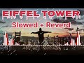 Eiffel Tower Song Eiffel Tower Slowed Reverd Song Slowed