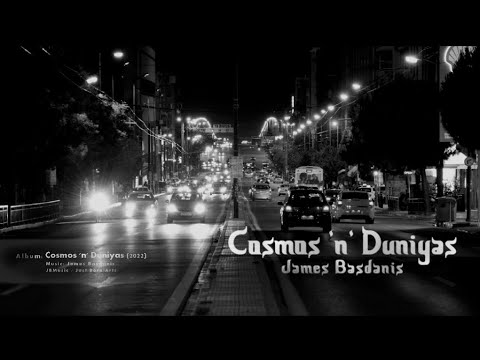James Basdanis - Cosmos 'n' Duniyas | Official Music Video (2022)