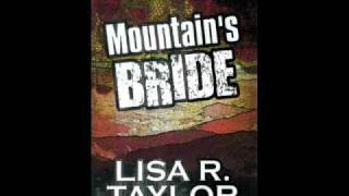 MOUNTAIN'S BRIDE By: Lisa R Taylor