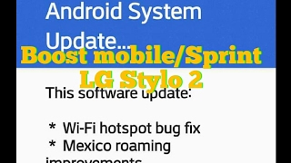 LG Stylo 2 System Update Boost Mobile/Sprint Hot Spot bug fix for 7.0 Nougat