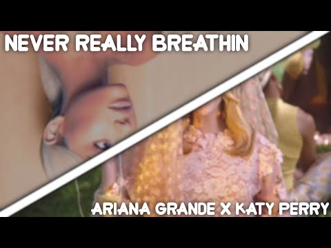 "never really breathin" - Never Really Over + breathin' (Katy Perry x Ariana Grande)