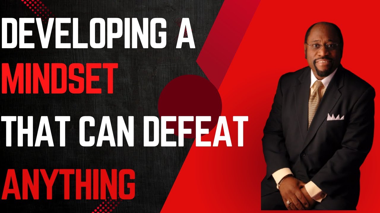 | DEVELOPING A MINDSET THAT CAN DEFEAT ANYTHING | || Dr. MYLES MUNROE|| #MOTIVATION  #MindsetMatters