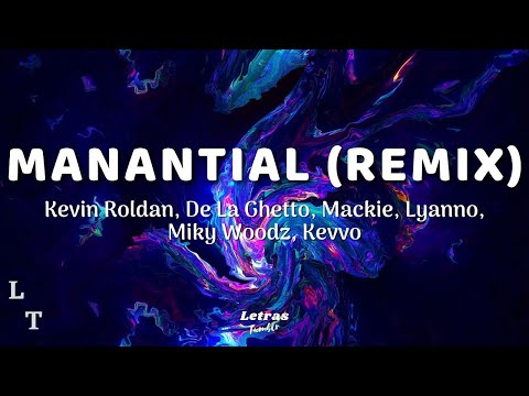Kevin Roldan, De La Ghetto, Mackie - Manantial(Remix) ft. Lyanno, Miky Woodz, KEVVO | (Letra/Lyrics)