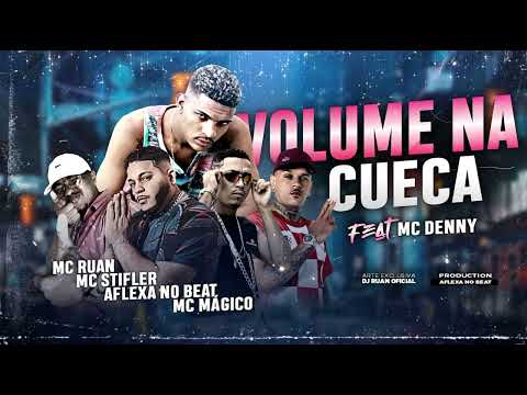 MC RUAN, MC STIFLER, AFLEXA NO BEAT, MC MÁGICO Feat. MC DENNY - VOLUME NA CUECA - BREGA FUNK