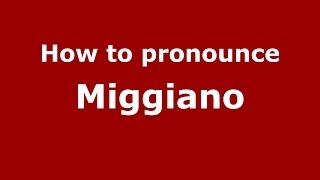 How to pronounce Miggiano