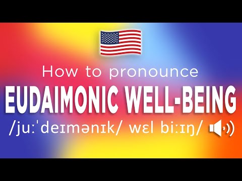 How To Pronounce Eudaimonic Well-Being (100% NATIVE Speaker!!)