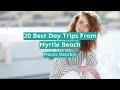20 Best Day Trips From Myrtle Beach