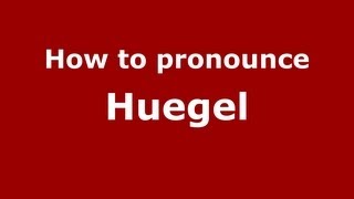 How to pronounce Huegel