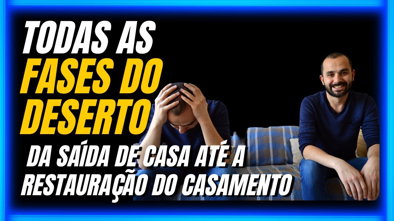 AS FASES DO DESERTO DO CÔNJUGE APARTADO. DA SAÍDA ATÉ A VOLTA PARA CASA.